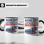 Drachenboot Tasse Keine Zeit ich muss zum Drachenboot - Gesc – Schwarz [farbe:schwarz]