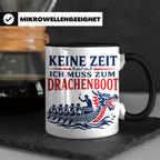Drachenboot Tasse Keine Zeit ich muss zum Drachenboot - Gesc – Schwarz [farbe:schwarz]