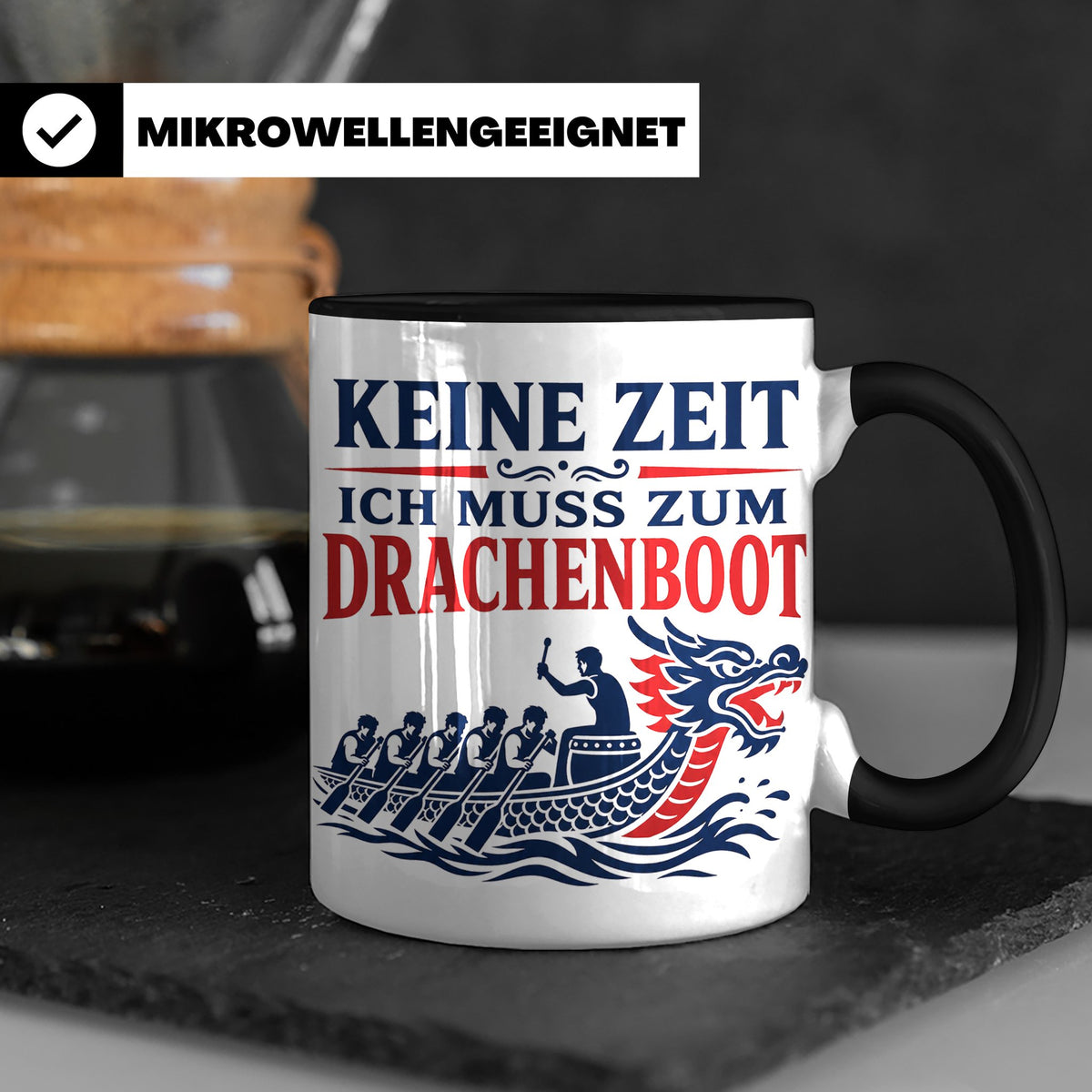 Drachenboot Tasse Keine Zeit ich muss zum Drachenboot - Gesc – Schwarz [farbe:schwarz]