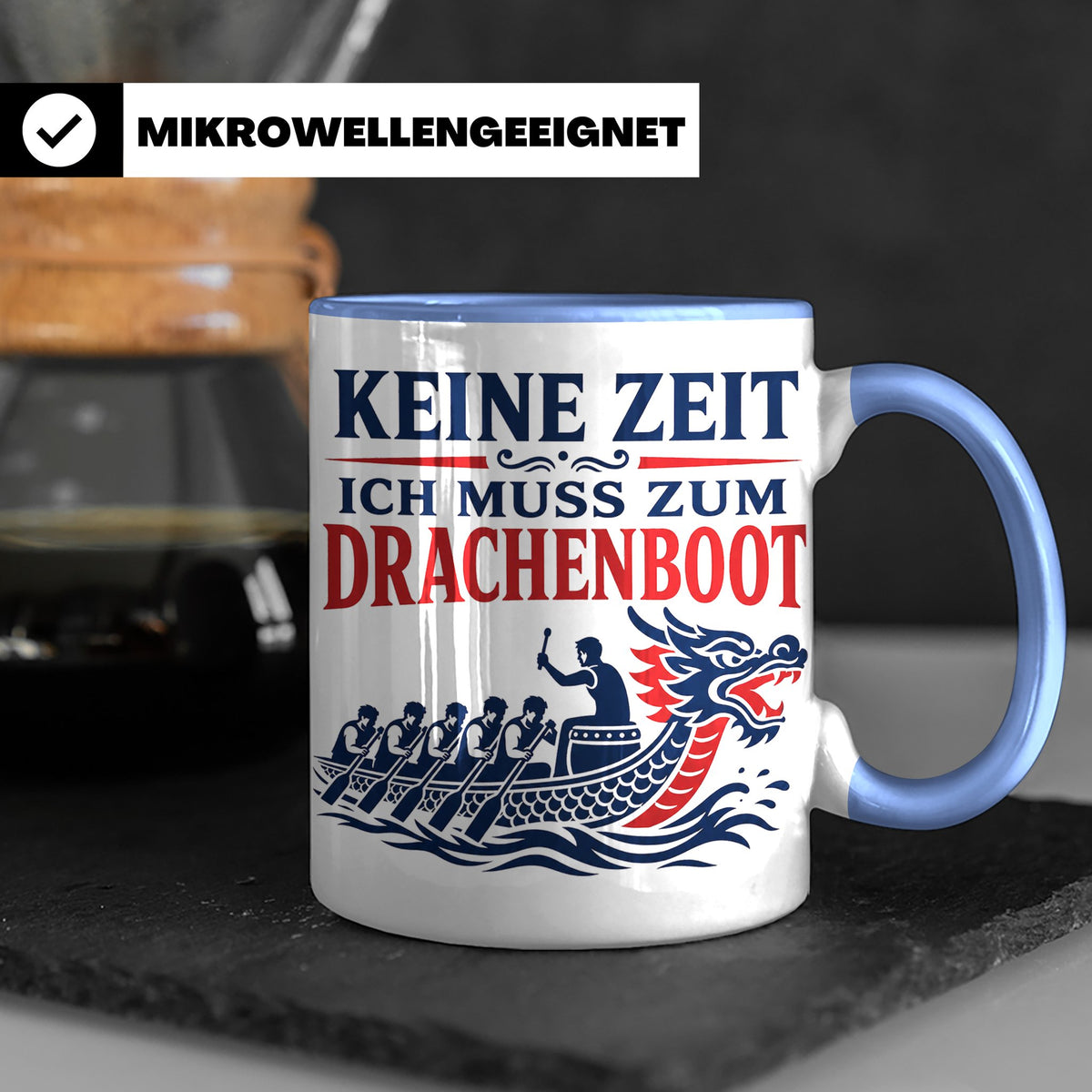 Drachenboot Tasse Keine Zeit ich muss zum Drachenboot - Gesc – Blau [farbe:blau]