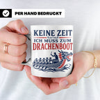 Drachenboot Tasse Keine Zeit ich muss zum Drachenboot - Gesc – Weiß [farbe:weiß]