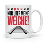 Eisenbahner Tasse - Nur über meine Weiche! - Bahnwärter Gesc – Weiß [farbe:weiß]