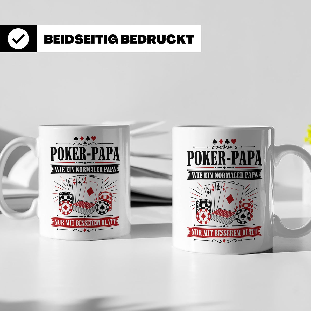Poker Papa Tasse Wie ein normaler Papa nur mit besserem Blat – Weiß [farbe:weiß]