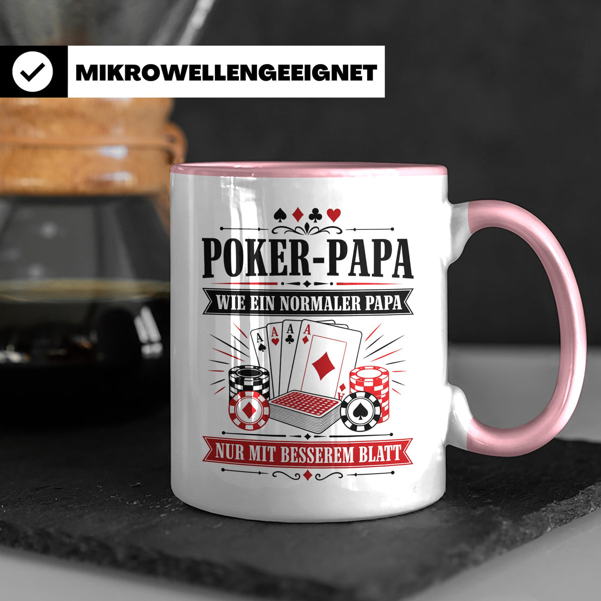 Poker Papa Tasse Wie ein normaler Papa nur mit besserem Blat – Rosa [farbe:rosa]