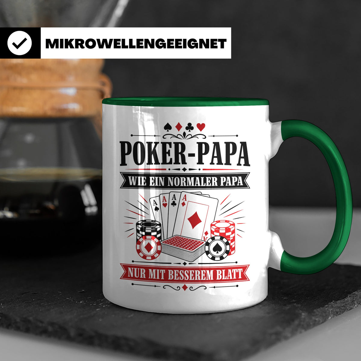 Poker Papa Tasse Wie ein normaler Papa nur mit besserem Blat – Grün [farbe:grün]