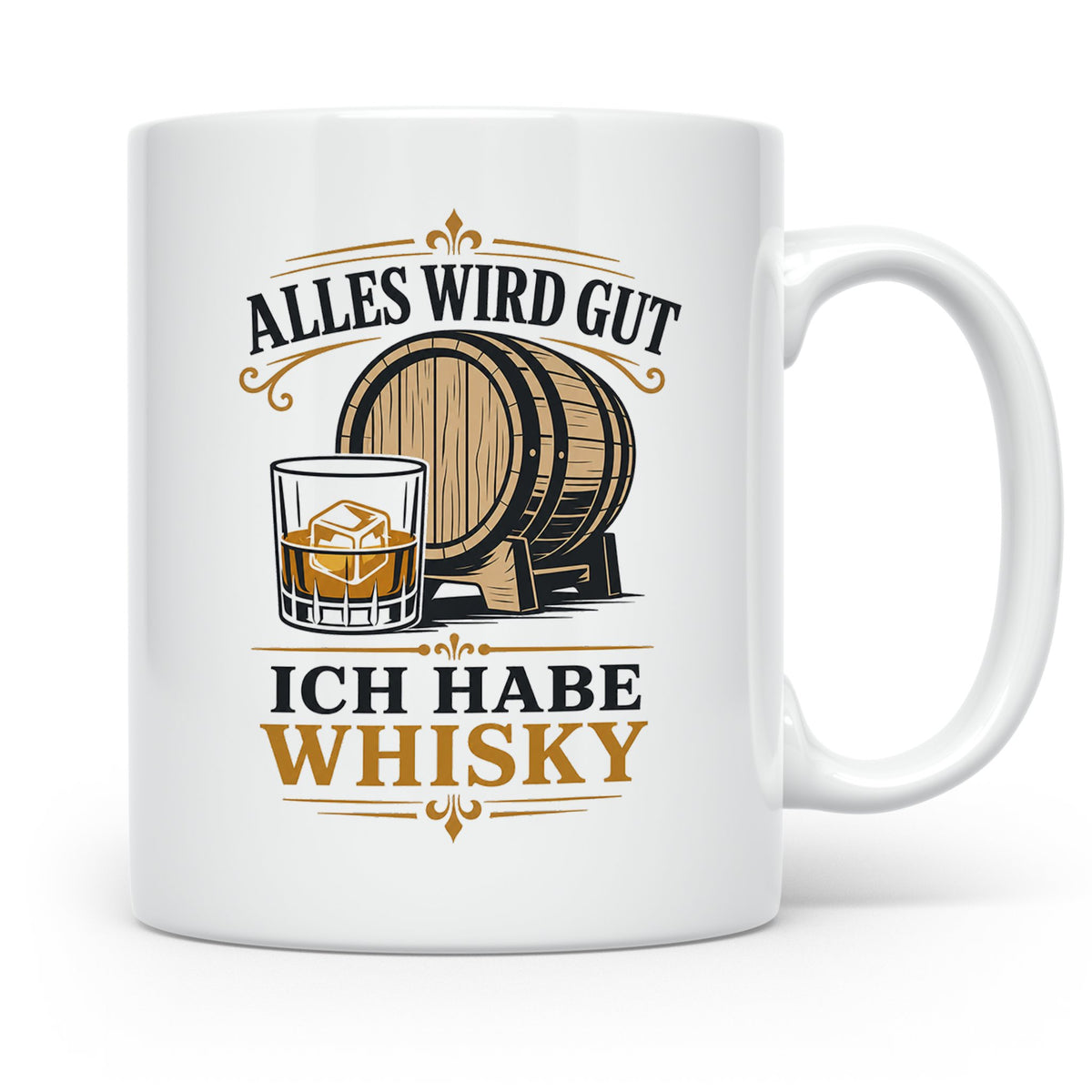 Whisky Tasse Alles wird gut ich habe Whisky - Geschenk für W – Weiß [farbe:weiß]
