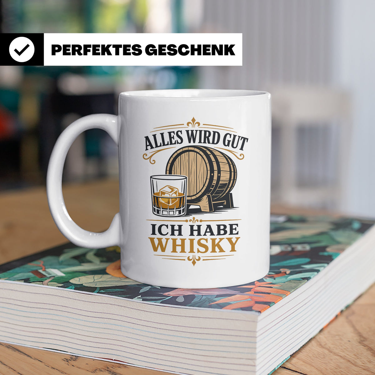 Whisky Tasse Alles wird gut ich habe Whisky - Geschenk für W – Weiß [farbe:weiß]