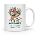Floristin Tasse Alles wird gut die Floristin ist jetzt da -  – Weiß [farbe:weiß]