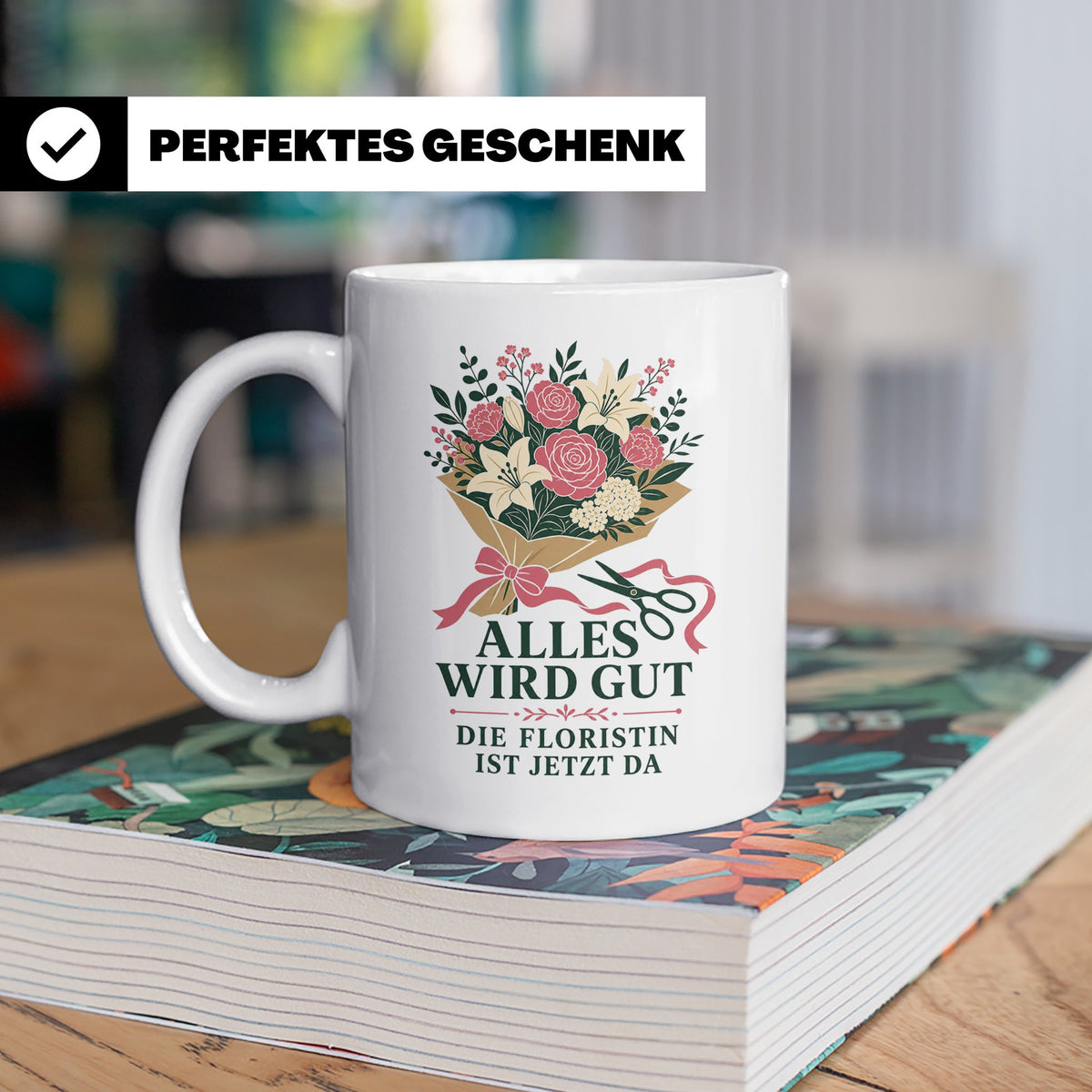 Floristin Tasse Alles wird gut die Floristin ist jetzt da -  – Weiß [farbe:weiß]