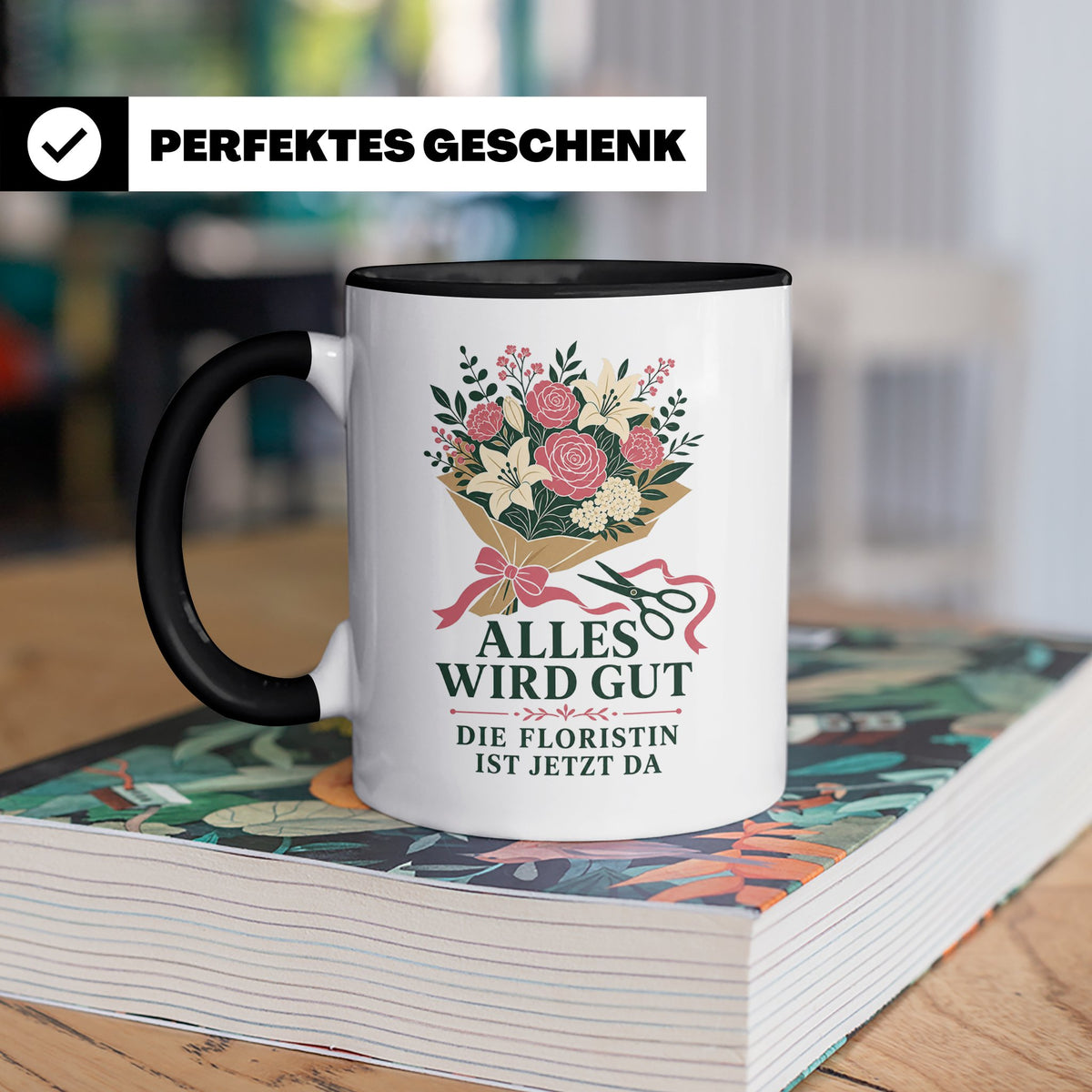 Floristin Tasse Alles wird gut die Floristin ist jetzt da -  – Schwarz [farbe:schwarz]