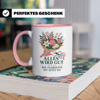 Floristin Tasse Alles wird gut die Floristin ist jetzt da -  – Rosa [farbe:rosa]