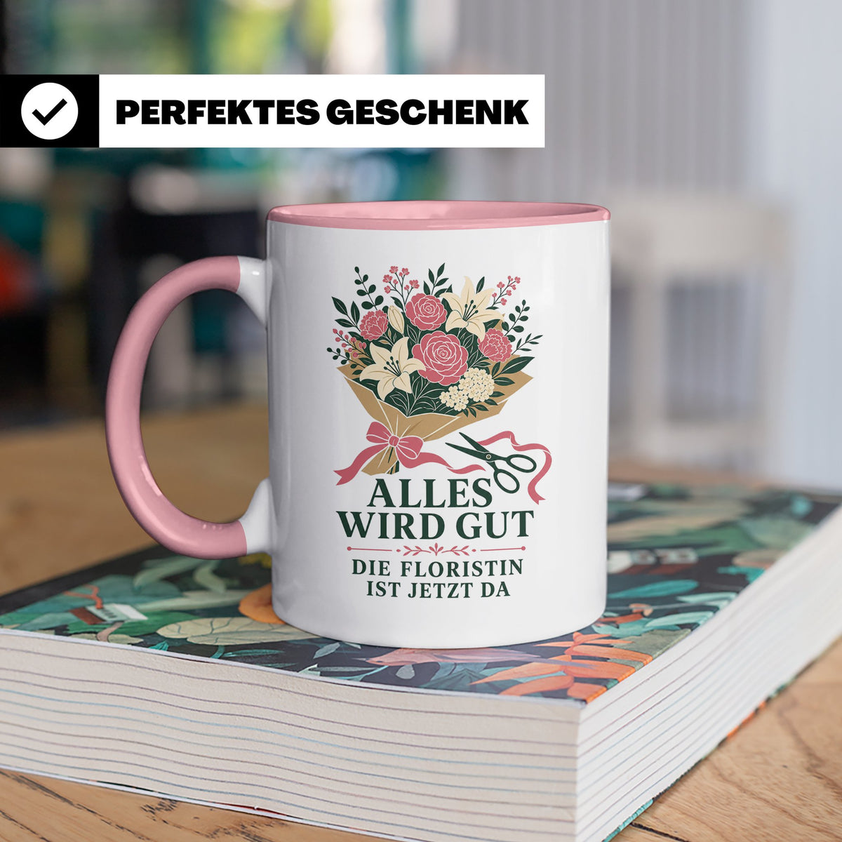 Floristin Tasse Alles wird gut die Floristin ist jetzt da -  – Rosa [farbe:rosa]