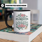 Floristin Tasse Ich bin Floristin was ist deine Superkraft - – Schwarz [farbe:schwarz]