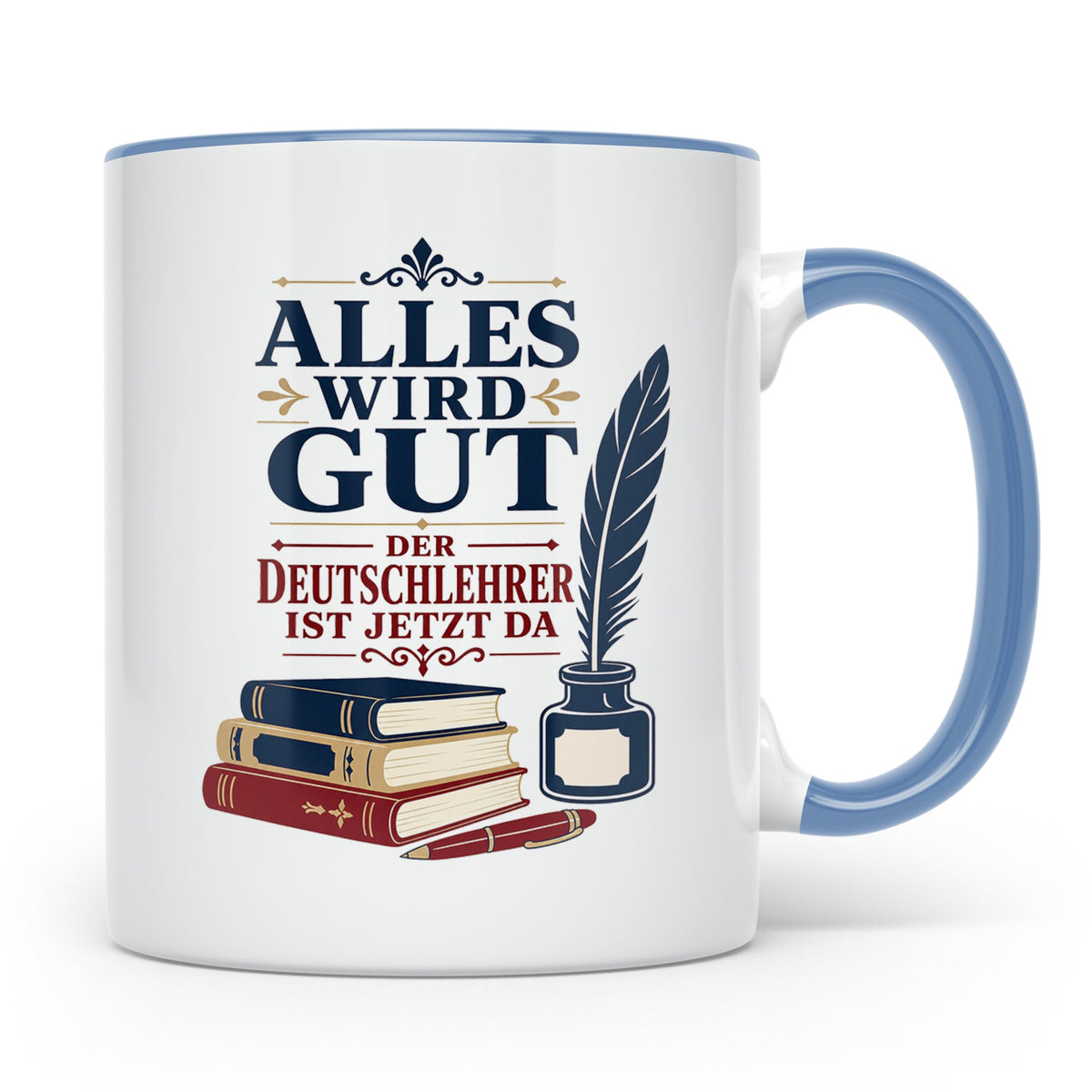 Deutschlehrer Tasse Alles wird gut der Deutschlehrer ist jet – Blau [farbe:blau]