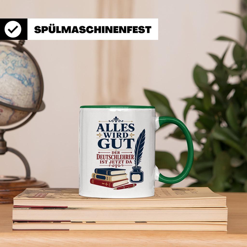 Deutschlehrer Tasse Alles wird gut der Deutschlehrer ist jet – Grün [farbe:grün]