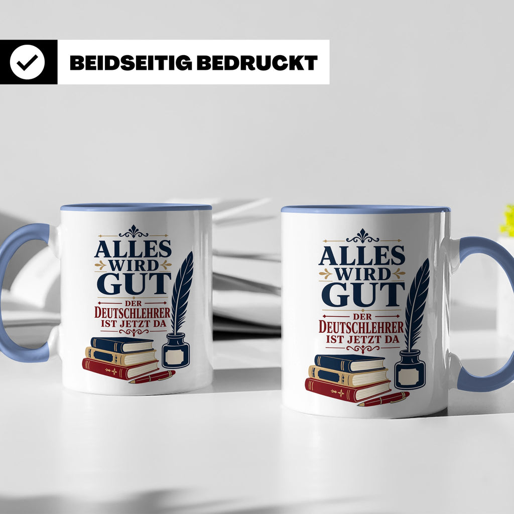 Deutschlehrer Tasse Alles wird gut der Deutschlehrer ist jet – Blau [farbe:blau]