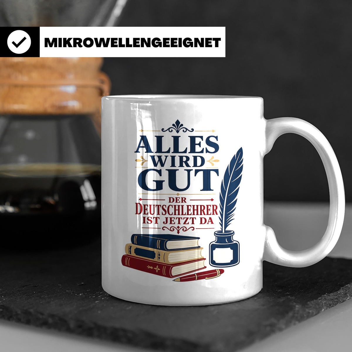 Deutschlehrer Tasse Alles wird gut der Deutschlehrer ist jet – Weiß [farbe:weiß]