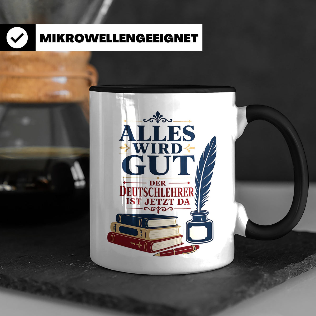 Deutschlehrer Tasse Alles wird gut der Deutschlehrer ist jet – Schwarz [farbe:schwarz]