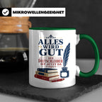 Deutschlehrer Tasse Alles wird gut der Deutschlehrer ist jet – Grün [farbe:grün]