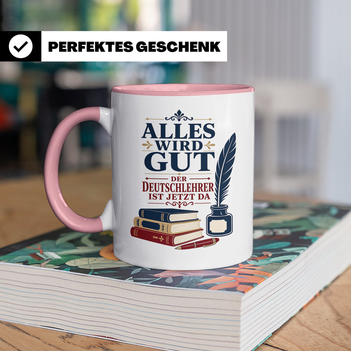 Deutschlehrer Tasse Alles wird gut der Deutschlehrer ist jet – Rosa [farbe:rosa]