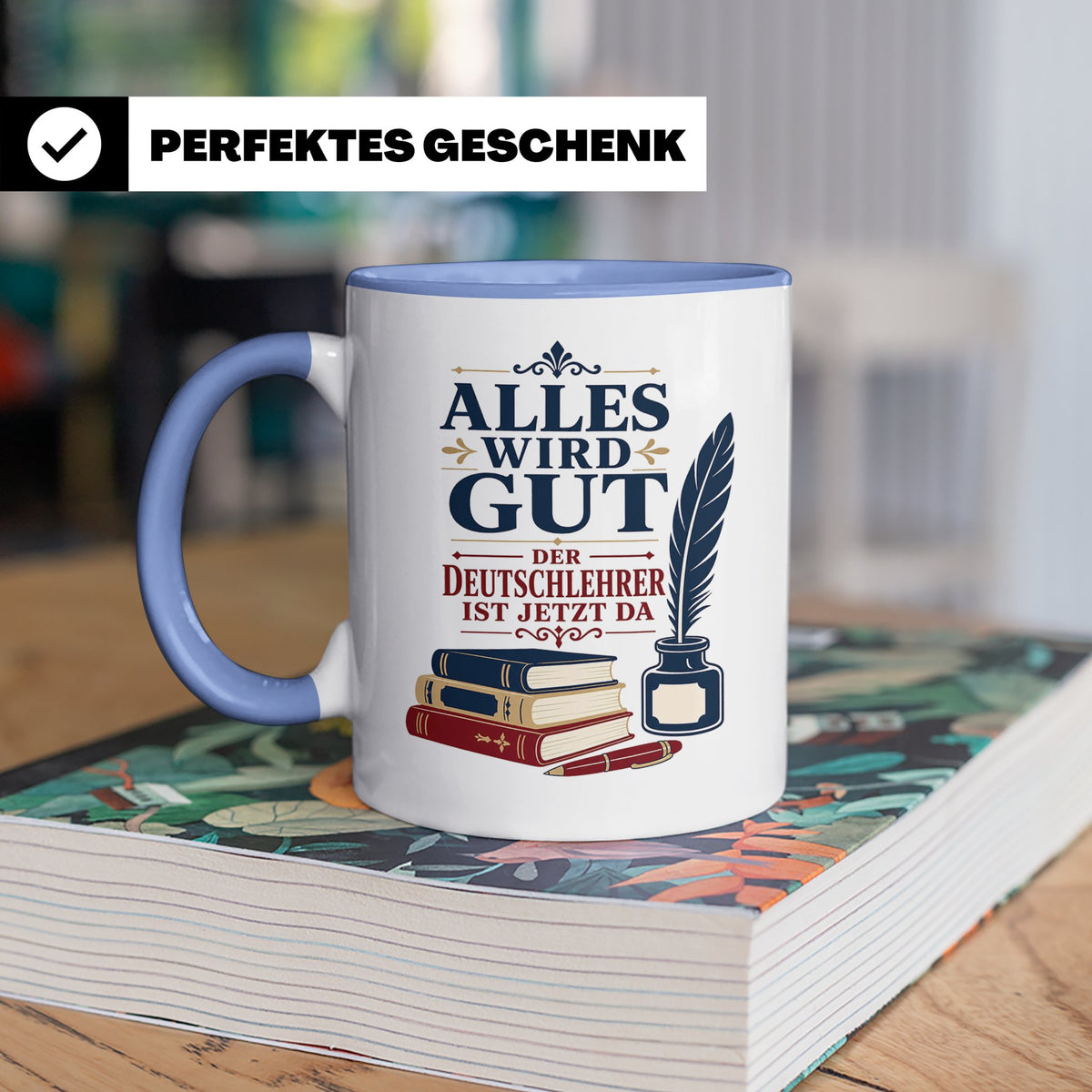 Deutschlehrer Tasse Alles wird gut der Deutschlehrer ist jet – Blau [farbe:blau]
