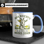 Ziegen Tasse Mir reichts ich geh zu meinen Ziegen - Geschenk – Blau [farbe:blau]