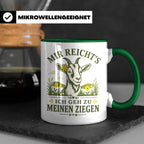 Ziegen Tasse Mir reichts ich geh zu meinen Ziegen - Geschenk – Grün [farbe:grün]