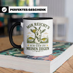 Ziegen Tasse Mir reichts ich geh zu meinen Ziegen - Geschenk – Schwarz [farbe:schwarz]