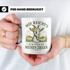 Ziegen Tasse Mir reichts ich geh zu meinen Ziegen - Geschenk – Weiß [farbe:weiß]
