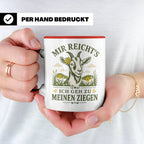 Ziegen Tasse Mir reichts ich geh zu meinen Ziegen - Geschenk – Rot [farbe:rot]