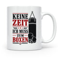 Boxen Tasse Keine Zeit ich muss zum Boxen - Geschenk für Box – Weiß [farbe:weiß]
