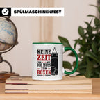 Boxen Tasse Keine Zeit ich muss zum Boxen - Geschenk für Box – Grün [farbe:grün]