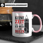 Boxen Tasse Keine Zeit ich muss zum Boxen - Geschenk für Box – Rosa [farbe:rosa]