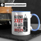 Boxen Tasse Keine Zeit ich muss zum Boxen - Geschenk für Box – Blau [farbe:blau]