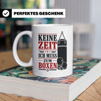 Boxen Tasse Keine Zeit ich muss zum Boxen - Geschenk für Box – Weiß [farbe:weiß]