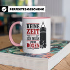 Boxen Tasse Keine Zeit ich muss zum Boxen - Geschenk für Box – Rosa [farbe:rosa]