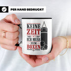 Boxen Tasse Keine Zeit ich muss zum Boxen - Geschenk für Box – Schwarz [farbe:schwarz]