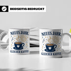 Neujahr Tasse Neues Jahr gleicher Kaffee - Lustiges Geschenk – Weiß [farbe:weiß]