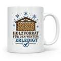 Brennholz Tasse Holzvorrat für den Winter erledigt - Geschen – Weiß [farbe:weiß]