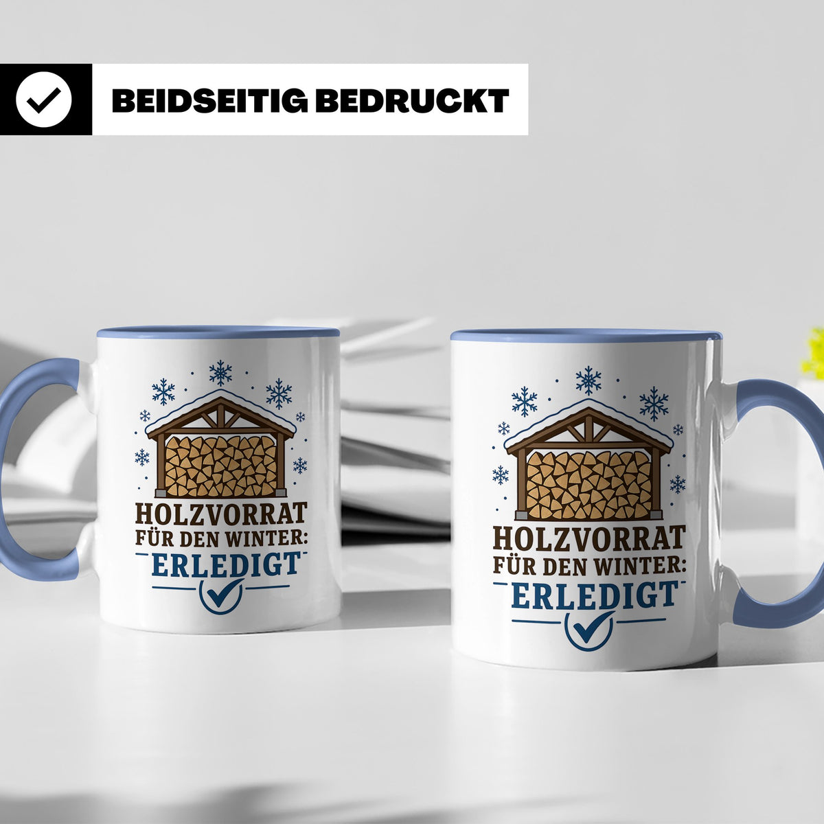 Brennholz Tasse Holzvorrat für den Winter erledigt - Geschen – Blau [farbe:blau]