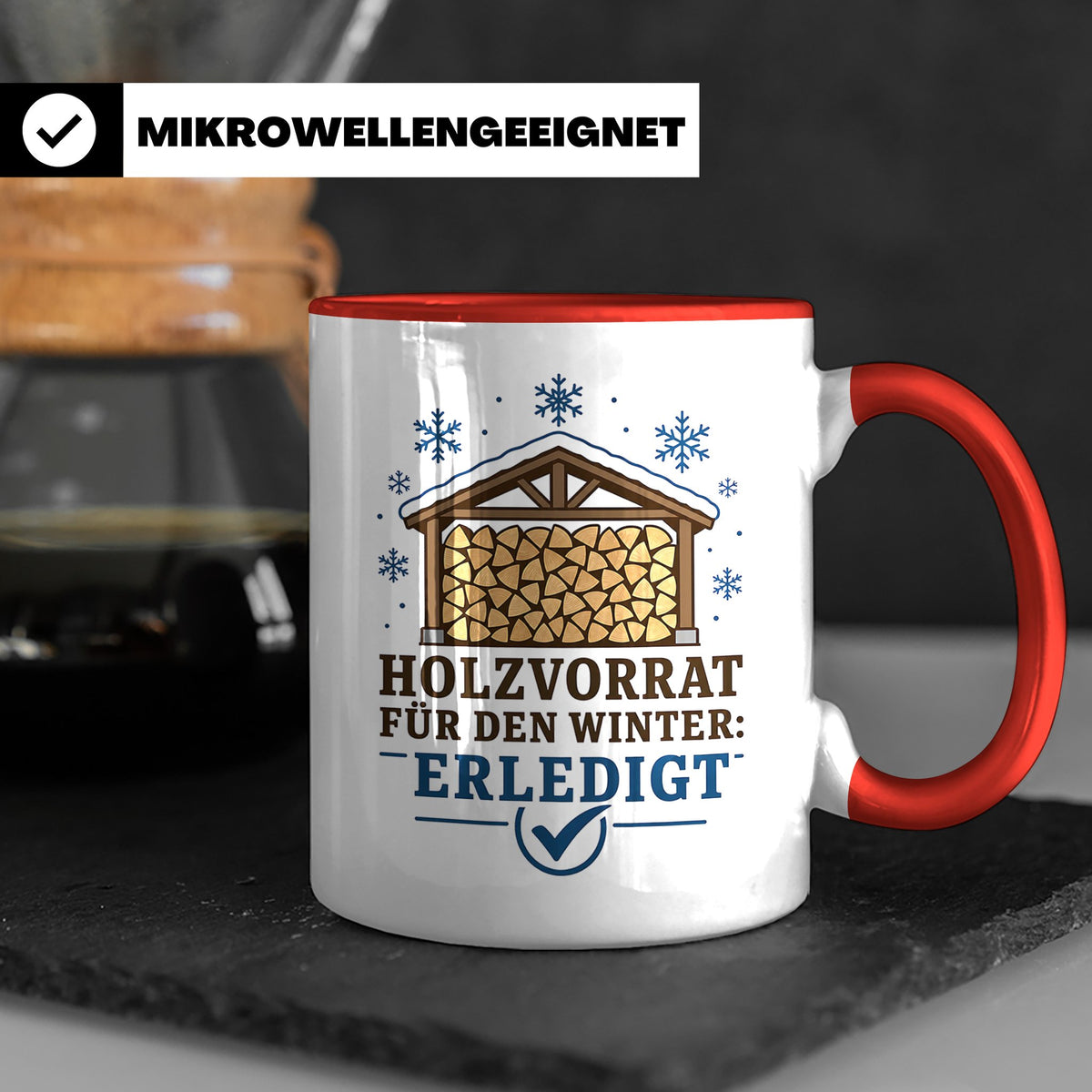 Brennholz Tasse Holzvorrat für den Winter erledigt - Geschen – Rot [farbe:rot]