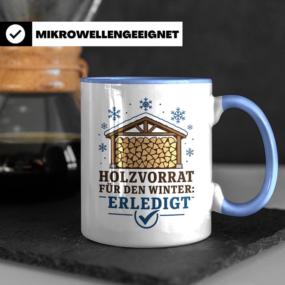 Brennholz Tasse Holzvorrat für den Winter erledigt - Geschen – Blau [farbe:blau]