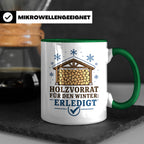 Brennholz Tasse Holzvorrat für den Winter erledigt - Geschen – Grün [farbe:grün]