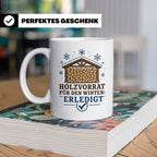 Brennholz Tasse Holzvorrat für den Winter erledigt - Geschen – Weiß [farbe:weiß]