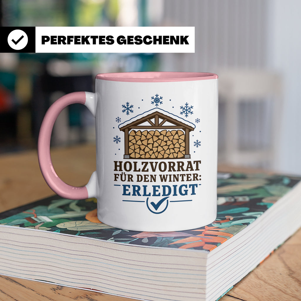 Brennholz Tasse Holzvorrat für den Winter erledigt - Geschen – Rosa [farbe:rosa]