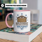 Brennholz Tasse Holzvorrat für den Winter erledigt - Geschen – Rosa [farbe:rosa]