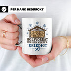 Brennholz Tasse Holzvorrat für den Winter erledigt - Geschen – Weiß [farbe:weiß]