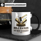 Holz hacken Tasse ist mein Workout - Lustiges Geschenk für H – Schwarz [farbe:schwarz]
