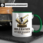 Holz hacken Tasse ist mein Workout - Lustiges Geschenk für H – Grün [farbe:grün]