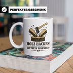 Holz hacken Tasse ist mein Workout - Lustiges Geschenk für H – Weiß [farbe:weiß]